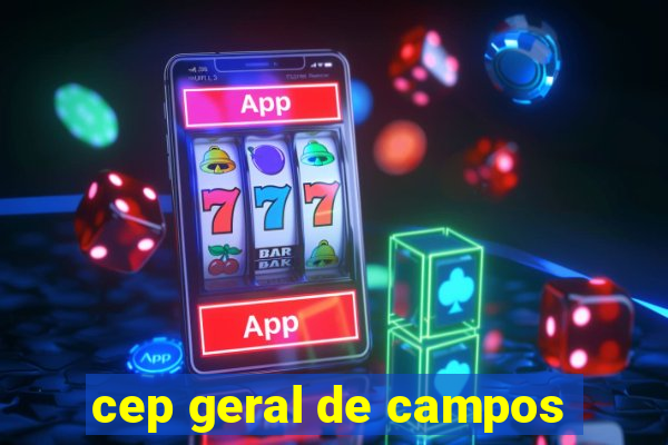 cep geral de campos